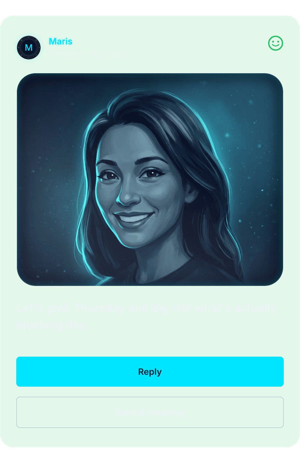 Maris, Product Manager, reacts warmly: Let's grab Thursday and dig into what's actually blocking this. Reply and Decode meaning buttons below.