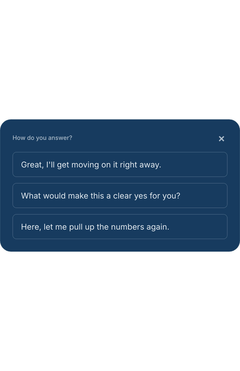 How do you answer? Three reply options: Great, I'll get moving on it right away. What would make this a clear yes for you? Here, let me pull up the numbers again.